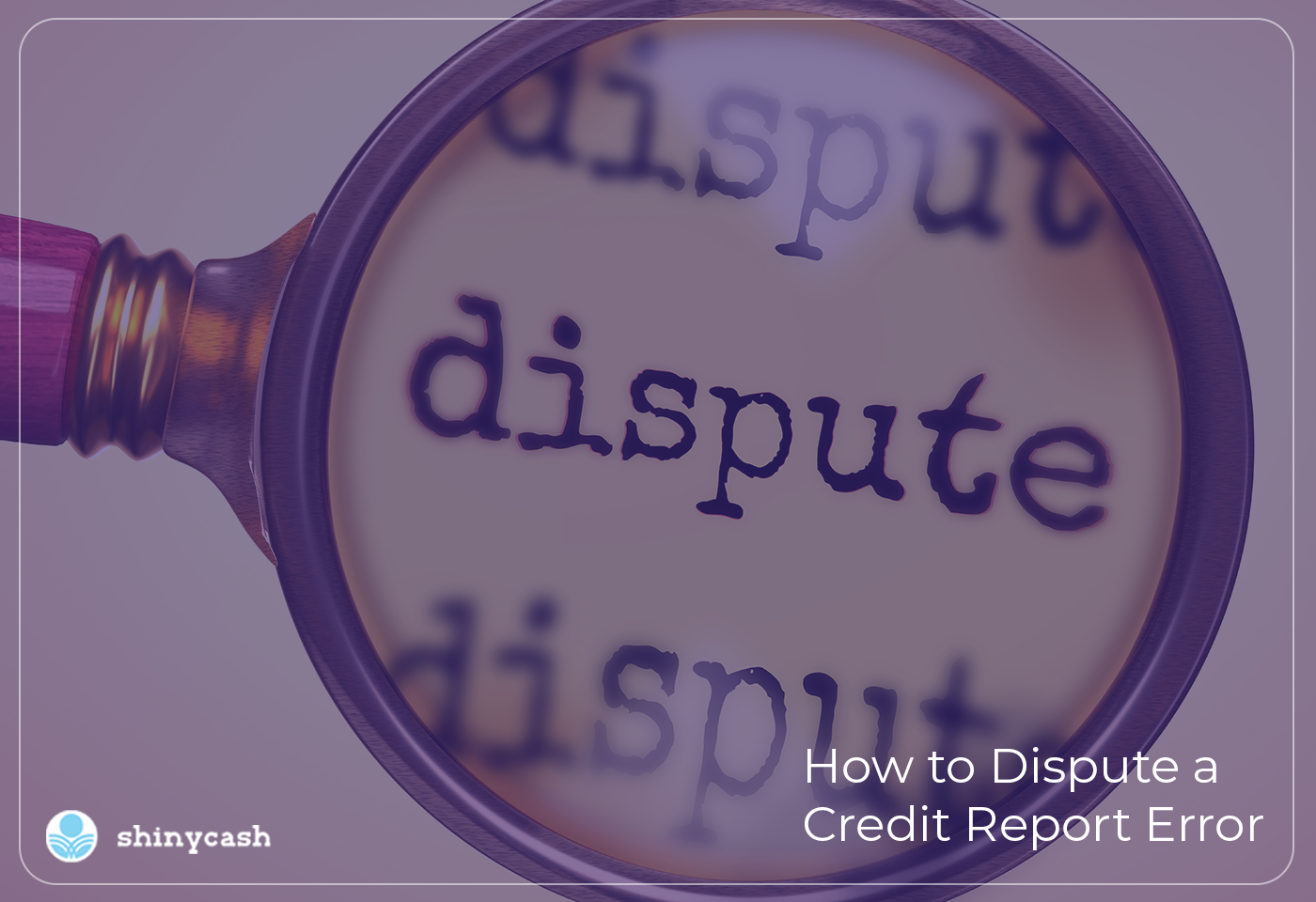 How to Dispute a Credit Report Error 