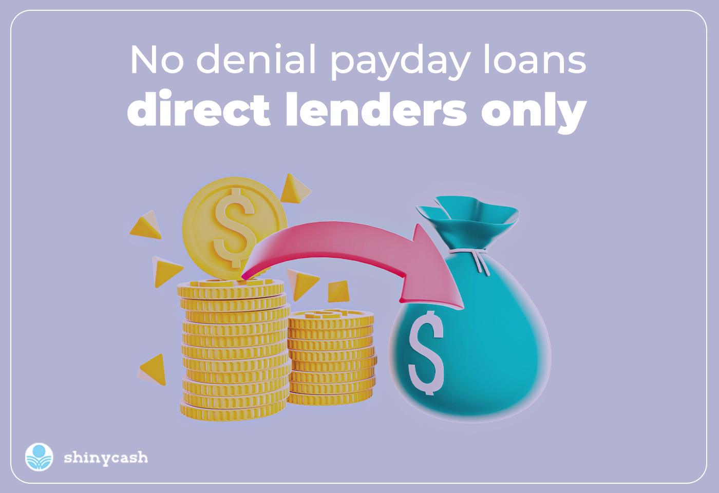 No Denial Payday Loans: Direct Lenders Only